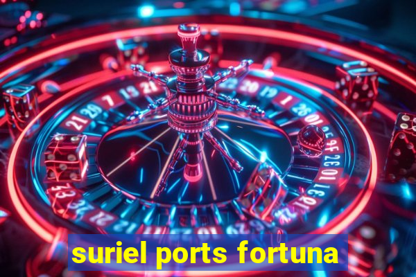 suriel ports fortuna